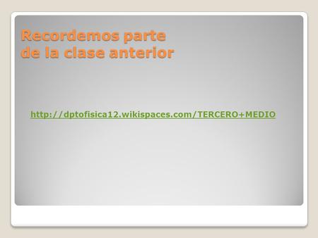 Recordemos parte de la clase anterior