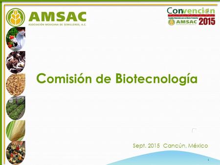 1 C omisión de B iotecnología Sept. 2015 Cancún, México.