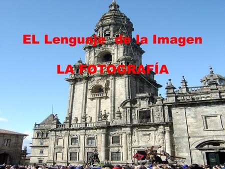 EL Lenguaje de la Imagen LA FOTOGRAFÍA