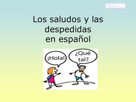 Los saludos y las despedidas en español