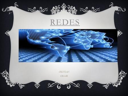 REDES CRISTIAN CESAR.  ¿Qué es una red?  El término genérico red hace referencia a un conjunto de entidades (objetos, personas, etc.) conectadas entre.
