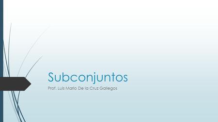 Prof. Luis Mario De la Cruz Gallegos
