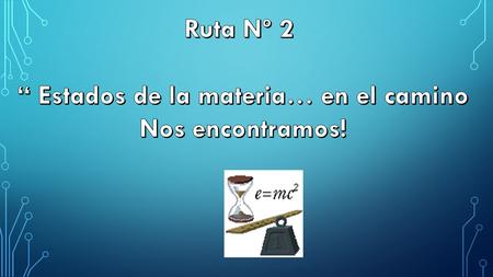 “ Estados de la materia… en el camino