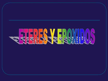 ETERES Y EPOXIDOS.