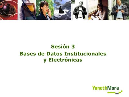 Sesión 3 Bases de Datos Institucionales y Electrónicas.