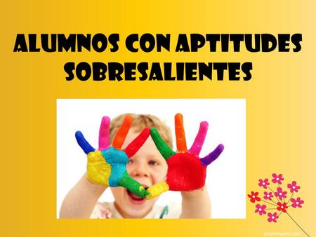 Alumnos con Aptitudes Sobresalientes. 1. Evaluación de la inteligencia España 2. Evaluación de la Creatividad.