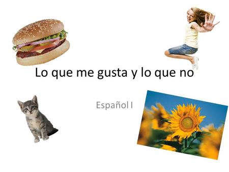 Lo que me gusta y lo que no Español I. Cuando preguntamos si te gusta algo simplemente decimos: Te gusta – singular Te gustan- plural ¿Te gusta el helado?-