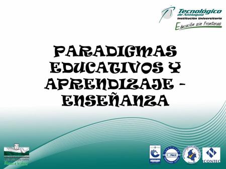 PARADIGMAS EDUCATIVOS Y APRENDIZAJE - ENSEÑANZA