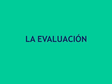 LA EVALUACIÓN.