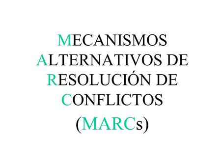 MECANISMOS ALTERNATIVOS DE RESOLUCIÓN DE CONFLICTOS