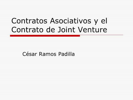 Contratos Asociativos y el Contrato de Joint Venture