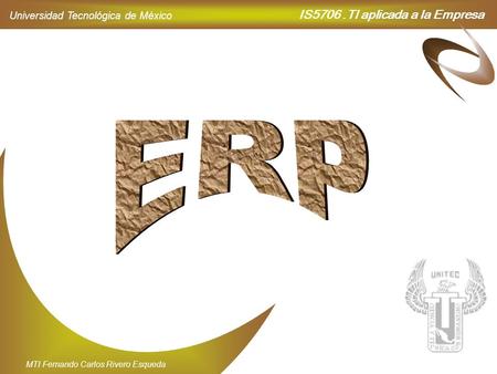 IS5706.TI aplicada a la Empresa Universidad Tecnológica de México MTI Fernando Carlos Rivero Esqueda.