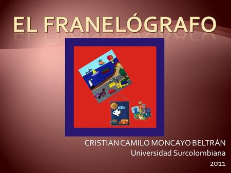 CRISTIAN CAMILO MONCAYO BELTRÁN Universidad Surcolombiana 2011.