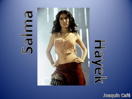 Salma Hayek Joaquín Café.