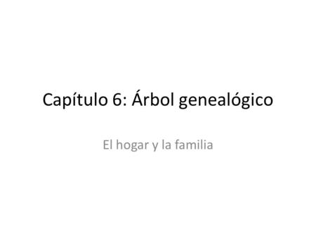 Capítulo 6: Árbol genealógico