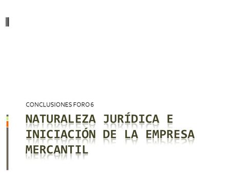 NATURALEZA JURÍDICA E INICIACIÓN DE LA EMPRESA MERCANTIL