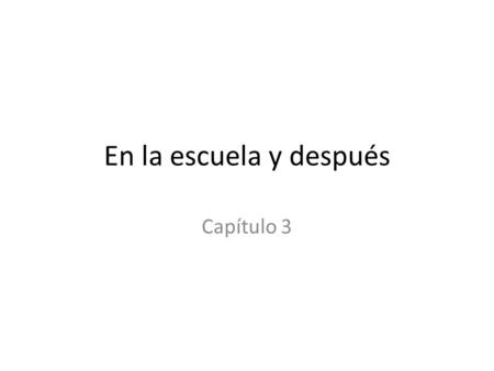 En la escuela y después Capítulo 3. ¿Tienes… Una computadora? Un móvil? Un MP3? Un DVD? Yo tengo… (tener = to have)