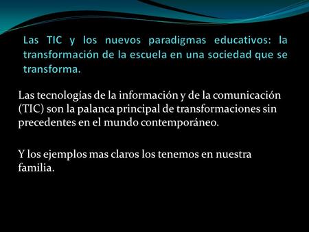 Las tecnologías de la información y de la comunicación (TIC) son la palanca principal de transformaciones sin precedentes en el mundo contemporáneo. Y.