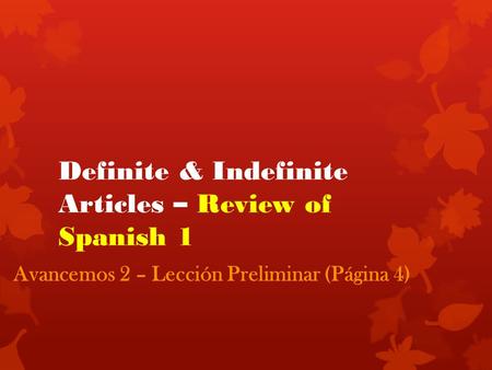 Definite & Indefinite Articles – Review of Spanish 1 Avancemos 2 – Lección Preliminar (Página 4)