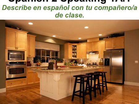 Spanish 2 Speaking 1A.1 Describe en español con tu compañero/a de clase.
