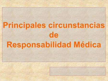 Principales circunstancias Responsabilidad Médica