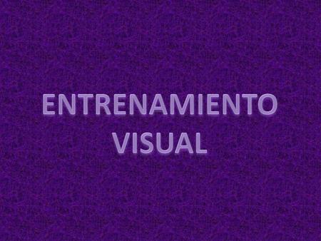 ENTRENAMIENTO VISUAL.