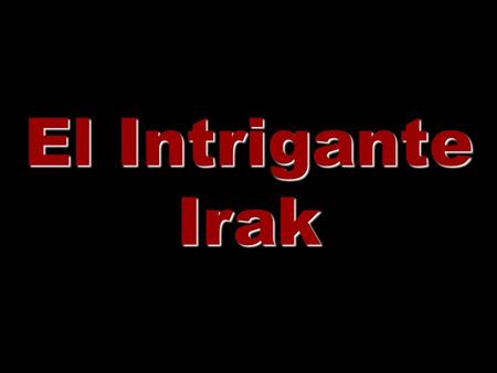 El Intrigante Irak.