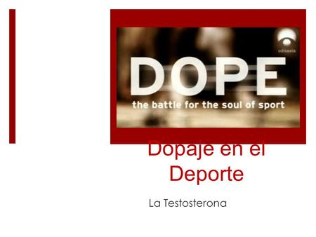 Dopaje en el Deporte La Testosterona. “¿Qué es mejor, ganar un día o perder una vida?”