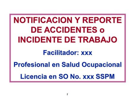 NOTIFICACION Y REPORTE DE ACCIDENTES o INCIDENTE DE TRABAJO