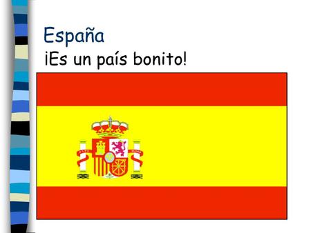 España ¡Es un país bonito!. España está en ________.