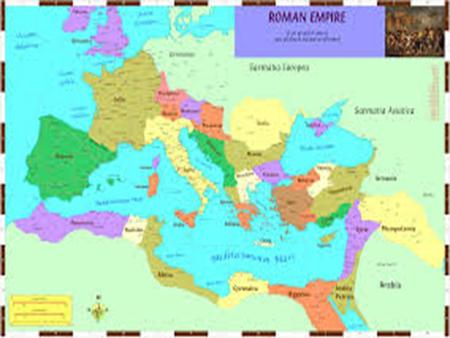 ROMA El territorio del Imperio Romano Abarcaba tres continentes: Sur y Oeste de Europa, el Oeste de Asia y el Norte de África. Dentro de sus limites quedaron: