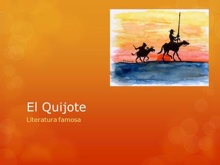 El Quijote Literatura famosa. Fun Fact! It is claimed that El Quijote is the most widely read book in the world with the exception of the Bible. Has anyone.