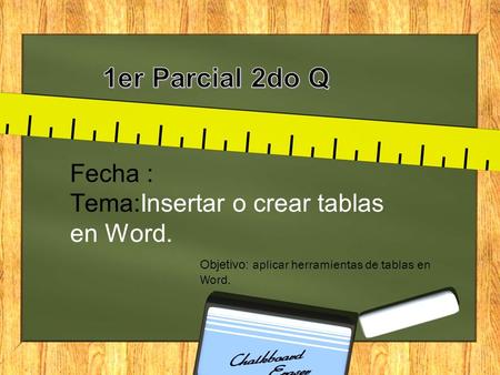 Fecha : Tema:Insertar o crear tablas en Word.