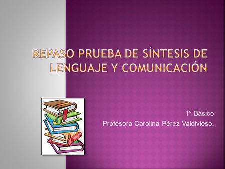 1° Básico Profesora Carolina Pérez Valdivieso..