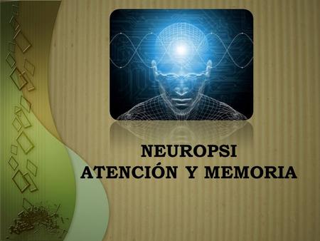 NEUROPSI ATENCIÓN Y MEMORIA.