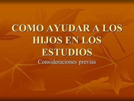 COMO AYUDAR A LOS HIJOS EN LOS ESTUDIOS