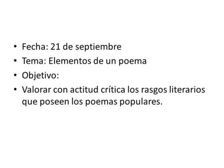 Fecha: 21 de septiembre Tema: Elementos de un poema Objetivo: