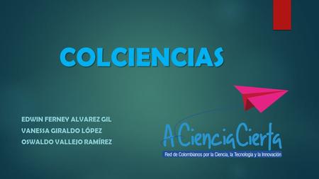 Edwin Ferney alvarez gil Vanessa Giraldo López Oswaldo vallejo Ramírez