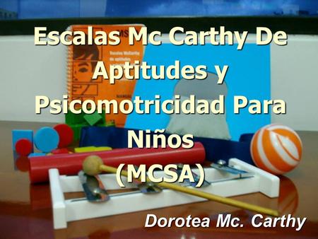 Escalas Mc Carthy De Aptitudes y Psicomotricidad Para Niños (MCSA)