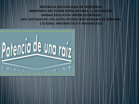 REPÚBLICA BOLIVARIANA DE VENEZUELA MINISTERIO DEL PODER POPULAR PARA LA EDUCACIÓN UNIDAD EDUCATIVA SIMÓN RODRÍGUEZ SAN ANTONIO DE LOS ALTOS, ESTADO BOLIVARIANO.
