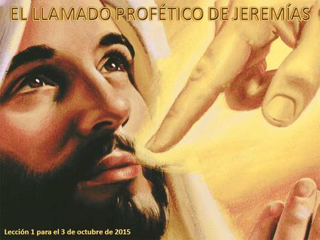 Lección 1 para el 3 de octubre de 2015. «Mas yo estoy lleno de poder del Espíritu de Jehová, y de juicio y de fuerza, para denunciar a Jacob su rebelión,