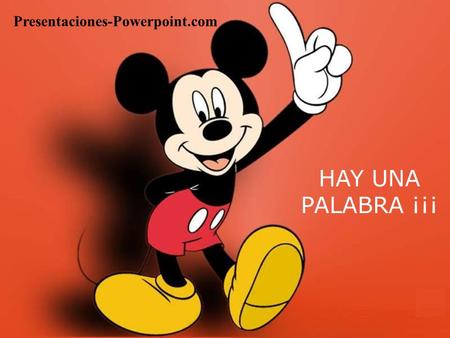 HAY UNA PALABRA ¡¡¡ Presentaciones-Powerpoint.com.
