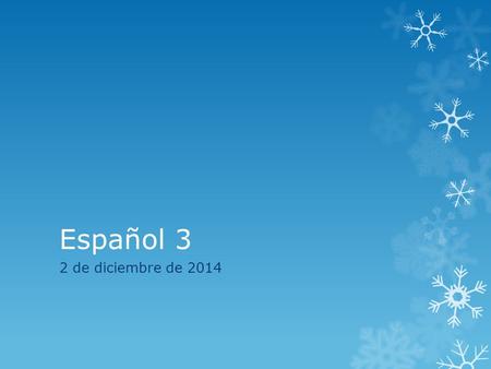 Español 3 2 de diciembre de 2014. La campana Hoy es martes el 2 de diciembre  Escribe 2 oraciones para cada foto.