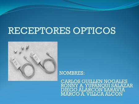 RECEPTORES OPTICOS NOMBRES: CARLOS GUILLEN NOGALES