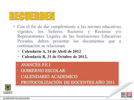 Con el fin de dar cumplimiento a las normas educativas vigentes, los Señores Rectores y Rectoras y/o Representantes Legales de las Instituciones Educativas.