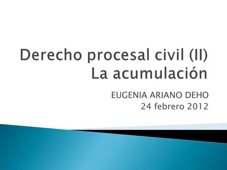 Derecho procesal civil (II) La acumulación