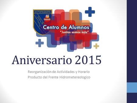 Aniversario 2015 Reorganización de Actividades y Horario Producto del Frente Hidrometereologico.