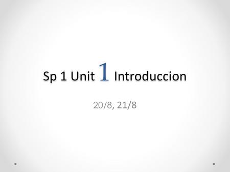 Sp 1 Unit 1 Introduccion 20/8, 21/8. Señor Brant Lloyd Bacán Inteligente Genial Mas chileno que los porotos Atlético Chilenopo.