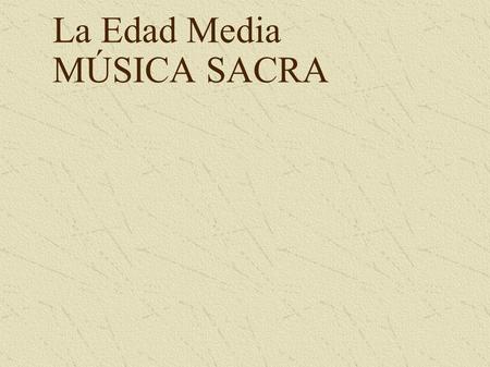 La Edad Media MÚSICA SACRA