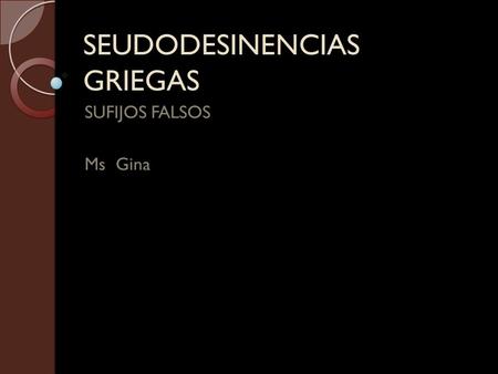 SEUDODESINENCIAS GRIEGAS